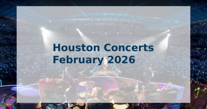 Houston Concerts February 2026 – Your Ultimate Guide
