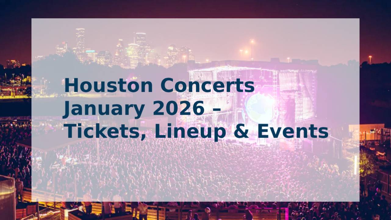 Houston Concerts January 2026 – Tickets, Lineup & Events